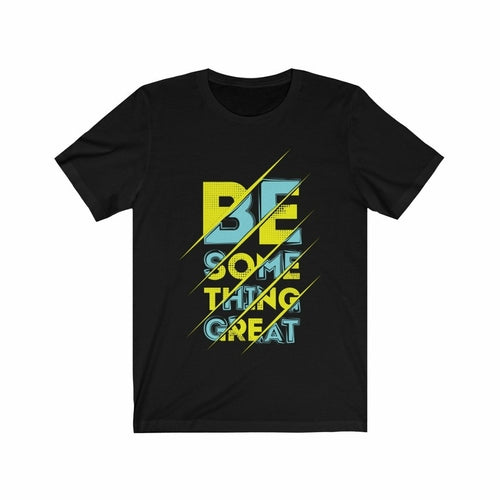 Be Something Great Lettering Men's T-Shirt