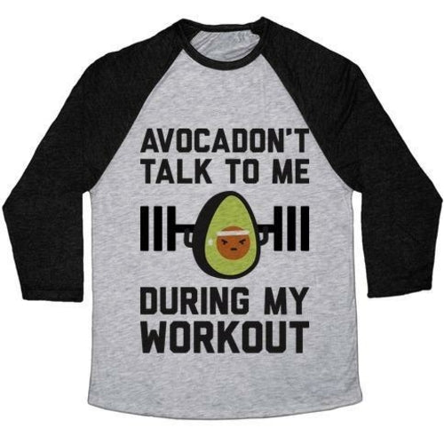 AVOCADON'T TALK TO ME DURING MY WORKOUT UNISEX TRI-BLEND BASEBALL TEE