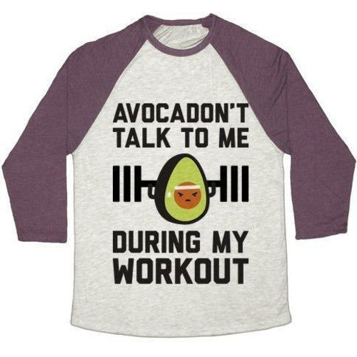 AVOCADON'T TALK TO ME DURING MY WORKOUT UNISEX TRI-BLEND BASEBALL TEE