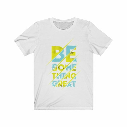 Be Something Great Lettering Men's T-Shirt