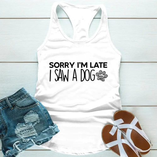 Sorry I'm Late I Saw a Dog Tank Top for Dog Lover