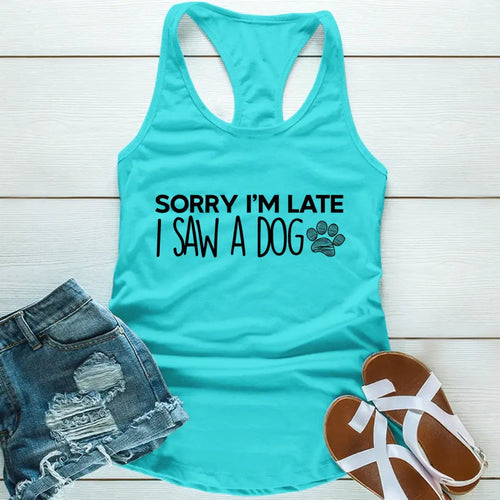 Sorry I'm Late I Saw a Dog Tank Top for Dog Lover