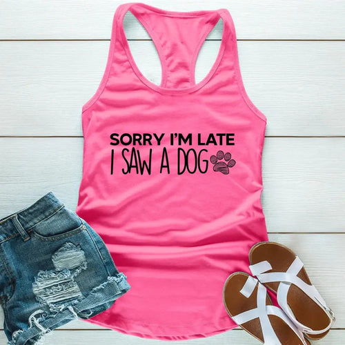 Sorry I'm Late I Saw a Dog Tank Top for Dog Lover