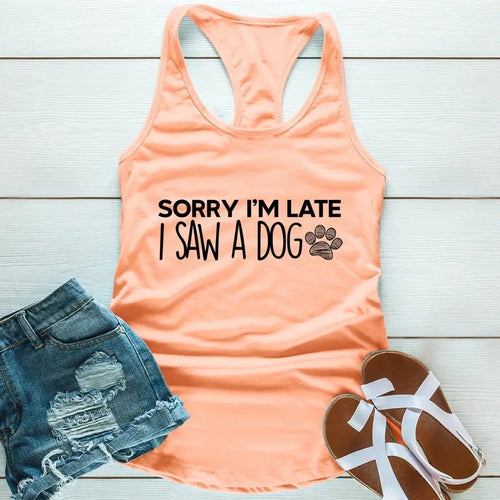 Sorry I'm Late I Saw a Dog Tank Top for Dog Lover