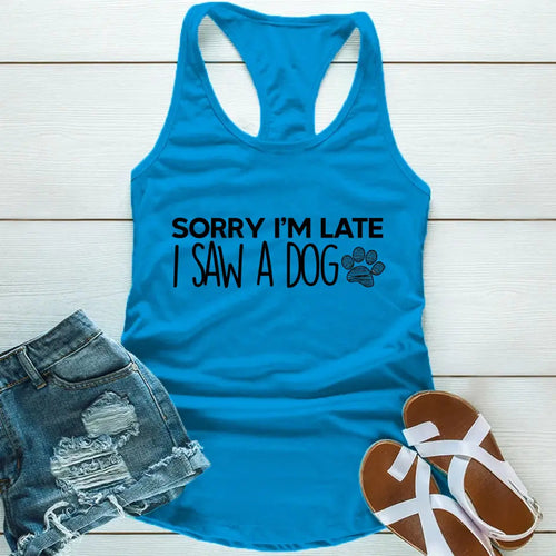 Sorry I'm Late I Saw a Dog Tank Top for Dog Lover