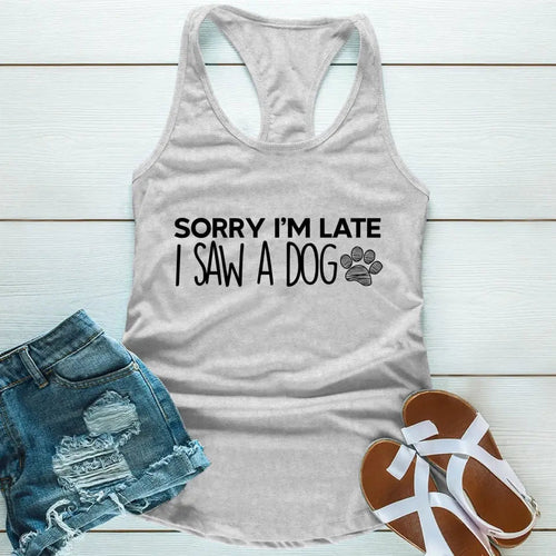 Sorry I'm Late I Saw a Dog Tank Top for Dog Lover