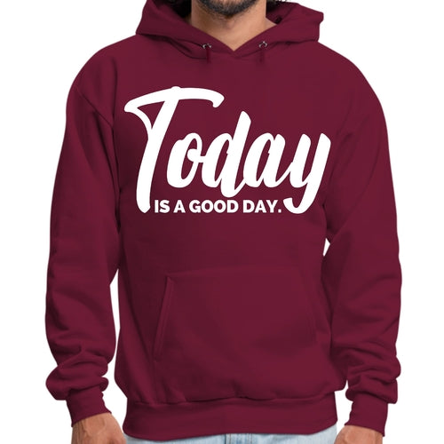 Mens Graphic Hoodie Today Is a Good Day